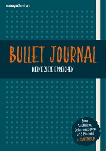 Bullet Journal: Zum Ausfüllen, Dokumentieren und Planen plus Kalender von managerSeminare Verl.GmbH