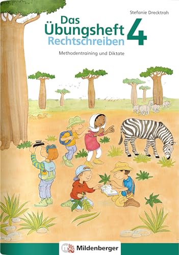 Das Übungsheft Rechtschreiben 4: Methodentraining und Diktate: Methodentraining und Diktate, Deutsch, Klasse 4