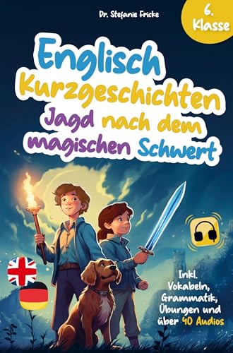Englisch Kurzgeschichten 6. Klasse | Jagd nach dem magischen Schwert | Inkl. Vokabeln, Grammatik, Übungen & Audios | Von Didaktikern entwickelt Englisch Kurzgeschichten 6. Klasse | Jagd nach dem magischen Schwert | Inkl. Vokabeln, Grammatik, Übungen & Audios | Von Didaktikern entwickelt von Ehrengut Verlag
