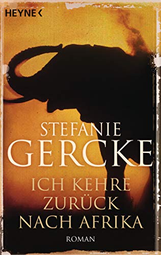 Ich kehre zurück nach Afrika: Roman