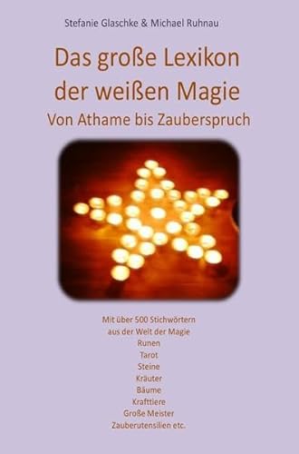 Das große Lexikon der weißen Magie: Von Athame bis Zauberspruch von epubli GmbH