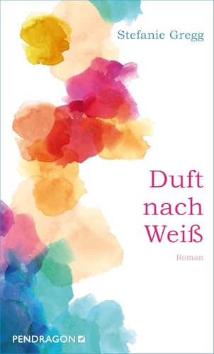 Duft nach Weiß: Roman von Pendragon