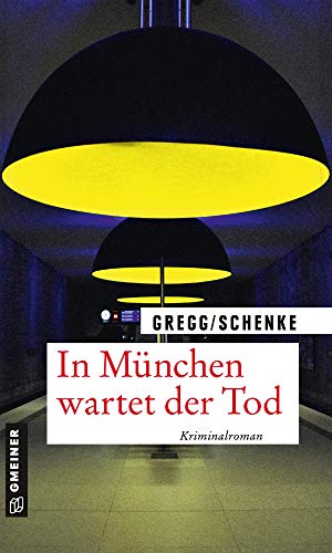 In München wartet der Tod: Kriminalroman (Kriminalromane im GMEINER-Verlag) (Kommissar Fricke und Staatsanwältin Karinoglous)