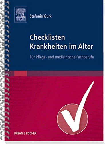 Checklisten Krankheiten im Alter: Für Pflege- und medizinische Fachberufe