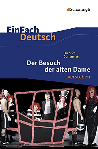EinFach Deutsch ... verstehen: Friedrich Dürrenmatt: Der Besuch der alten Dame: Friedrich Dürrenmatt: Der Besuch der alten Dame: Gymnasiale Oberstufe ... Deutsch ... verstehen: Interpretationshilfen) von Westermann Bildungsmedien Verlag GmbH