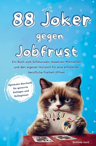 88 Joker gegen Jobfrust: Ein Buch zum Schmunzeln, kreativen Mitmachen und den eigenen Horizont für eine erfüllende, berufliche Freiheit öffnen von Bookmundo