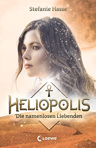 Heliopolis (Band 2) - Die namenlosen Liebenden: Romantasy voller Gefühl ab 13 Jahre Heliopolis (Band 2) - Die namenlosen Liebenden: Romantasy voller Gefühl ab 13 Jahre von LOEWE