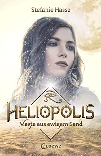Heliopolis (Band 1) - Magie aus ewigem Sand: Romantasy voller Gefühl ab 13 Jahre
