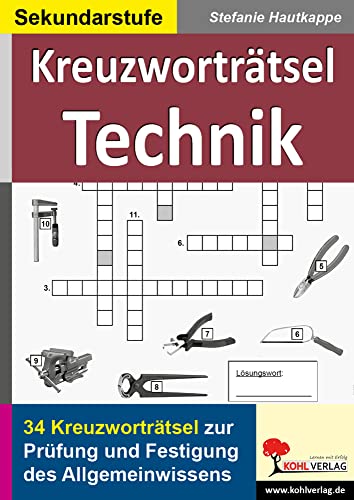 Kreuzworträtsel Technik: Prüfung und Festigung des Allgemeinwissens im Fach Technik von Kohl Verlag Der Verlag Mit Dem Baum