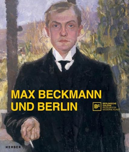 Max Beckmann und Berlin: Katalog zur Ausstellung in der Berlinischen Galerie, Landesmuseum für moderne Kunst, Fotografie und Architektur, 2015/2016