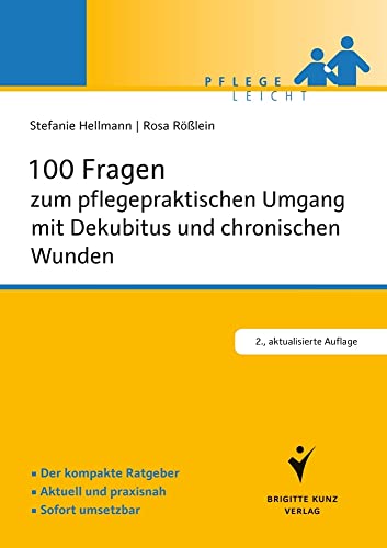 100 Fragen zum pflegepraktischen Umgang mit Dekubitus und chronischen Wunden: Der kompakte Ratgeber. Aktuell und praxisnah. Sofort umsetzbar (Pflege leicht) von Schlütersche