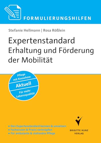 Formulierungshilfen Expertenstandard Erhaltung und Förderung der Mobilität in der Pflege: Den Expertenstandard kennen und umsetzen. Fachwissen und ... Know-how. Aktuell. Berücksichtigt die SIS.