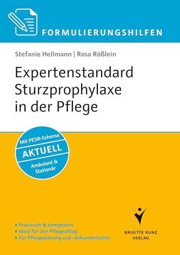 Formulierungshilfen Expertenstandard Sturzprophylaxe in der Pflege: Praxisnah & kompetent. Ideal für den Pflegealltag. Für Pflegeplanung und ... Ambulant und Stationär (Pflege leicht) von Schlütersche
