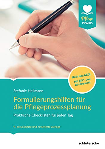 Formulierungshilfen für die Pflegeprozessplanung: Praktische Checklisten für jeden Tag. Nach den AEDL mit SIS und BI-Übersicht (Pflege Praxis)