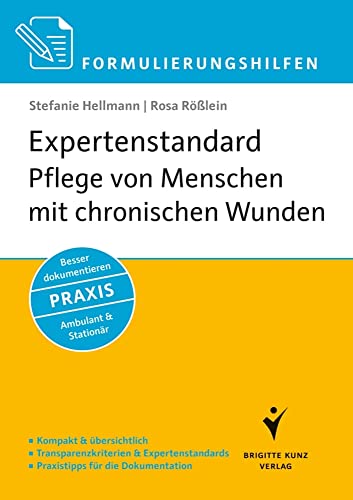 Formulierungshilfen: Expertenstandard Pflege von Menschen mit chronischen Wunden: Kompakt & übersichtlich. Transparenzkriterien & Expertenstandard. ... Besser dokumentieren. Ambulant & Stationär von Schltersche Verlag