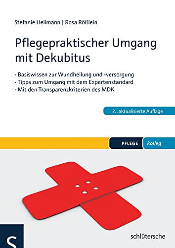 Pflegepraktischer Umgang mit Dekubitus: Basiswissen zur Wundheilung und -versorgung. Tipps zum Umgang mit den Expertenstandards. Mit den ... Praktisch - Mit 30 Farbfotos (PFLEGE kolleg) von Schlütersche