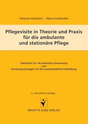 Pflegevisite in Theorie und Praxis für die ambulante und stationäre Pflege: Checkliste für die praktische Anwendung und Schulungsunterlagen für die innerbetriebliche Fortbildung