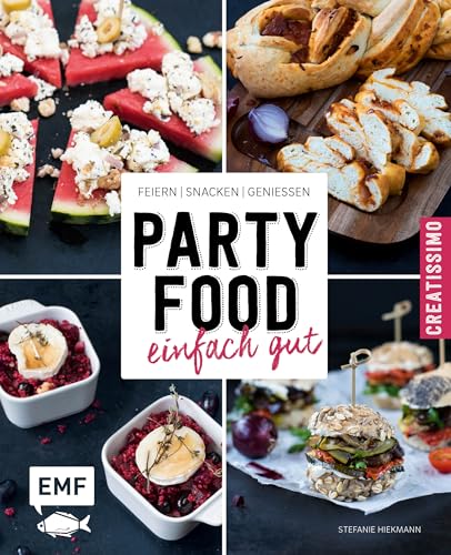 Partyfood – einfach gut: Feiern, snacken, genießen