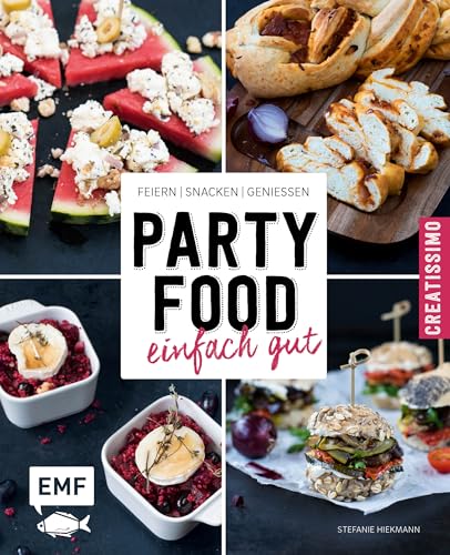 Partyfood - einfach gut: Feiern, snacken, genießen