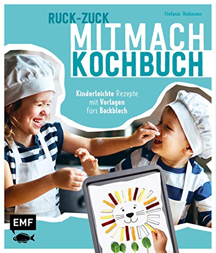 Ruck-Zuck-Mitmach-Kochbuch: Kinderleichte Rezepte mit Vorlagen fürs Backblech