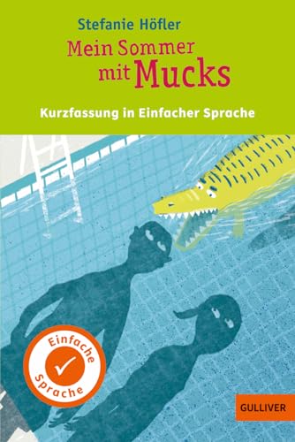 Kurzfassung in Einfacher Sprache. Mein Sommer mit Mucks: In Einfacher Sprache. Nominiert für den Deutschen Jugendliteraturpreis 2016, Kategorie Kinderbuch Kurzfassung in Einfacher Sprache. Mein Sommer mit Mucks: In Einfacher Sprache. Nominiert für den Deutschen Jugendliteraturpreis 2016, Kategorie Kinderbuch