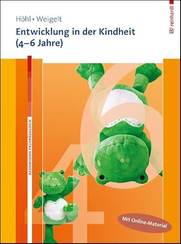 Entwicklung in der Kindheit (4-6 Jahre): Mit Online-Zugang (Basiswissen Frühpädagogik) von ERNST REINHARDT VERLAG