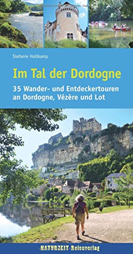 Im Tal der Dordogne: 35 Wander- und Entdeckertouren an Dordogne, Vézère und Lot (Naturzeit aktiv)