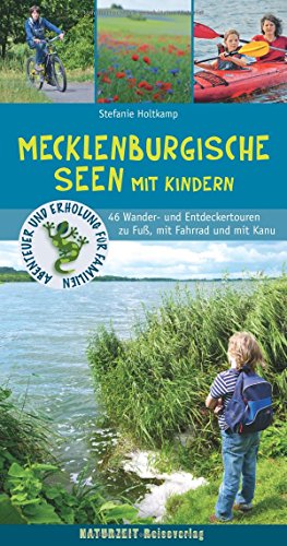 Mecklenburgische Seen mit Kindern: 46 Wander- und Entdeckertouren für Familien (Naturzeit mit Kindern)