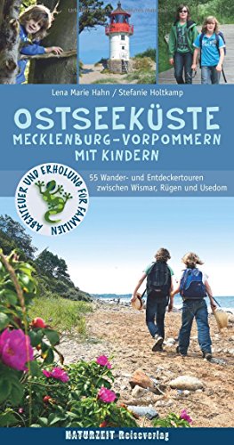 Ostseeküste Mecklenburg-Vorpommern mit Kindern: 55 Wander- und Entdeckertouren zwischen Wismar, Rügen und Usedom (Naturzeit mit Kindern)