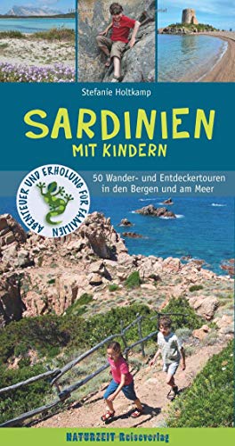 Sardinien mit Kindern: 50 Wander- und Entdeckertouren in den Bergen und am Meer Sardinien mit Kindern: 50 Wander- und Entdeckertouren in den Bergen und am Meer