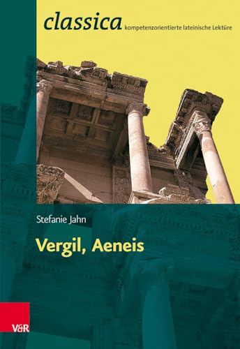 Vergil, Aeneis (Classica: Kompetenzorientierte lateinische Lektüre, Band 3) von Vandenhoeck + Ruprecht