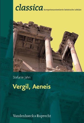Vergil, Aeneis (Classica: Kompetenzorientierte lateinische Lektüre, Band 3)