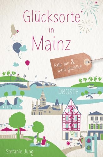 Glücksorte in Mainz: Fahr hin & werd glücklich: Fahr hin und werd glücklich
