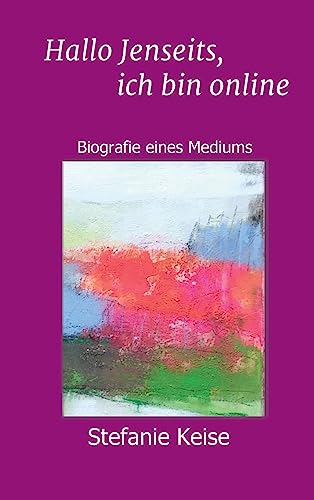 Hallo Jenseits, ich bin online: Biografie eines Mediums