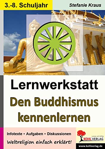 Den Buddhismus kennen lernen - Lernwerkstatt: Weltreligionen einfach erklärt von KOHL VERLAG Der Verlag mit dem Baum