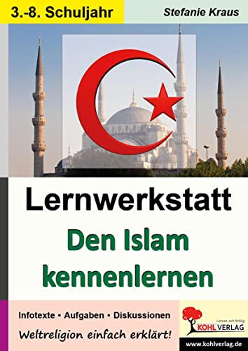 Den Islam kennen lernen - Lernwerkstatt: Weltreligionen einfach erklärt