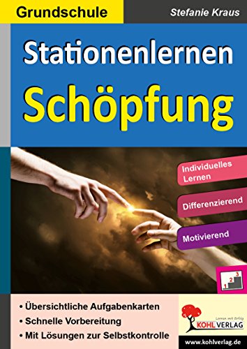 Stationenlernen Schöpfung / Grundschule: Kopiervorlagen zum Einsatz in der Grundschule von KOHL VERLAG Der Verlag mit dem Baum