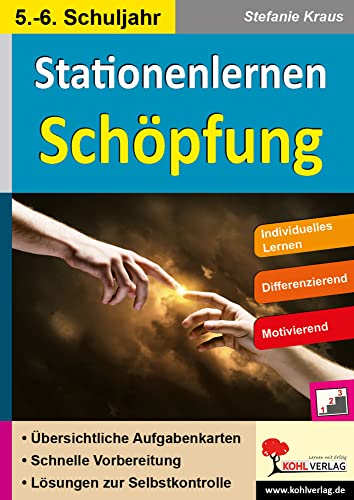 Stationenlernen Schöpfung / Klasse 5-6: Kopiervorlagen mit drei Niveaustufen im 5.-6. Schuljahr von KOHL VERLAG Der Verlag mit dem Baum