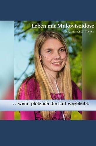 ...wenn plötzlich die Luft wegbleibt.: Leben mit Mukoviszidose