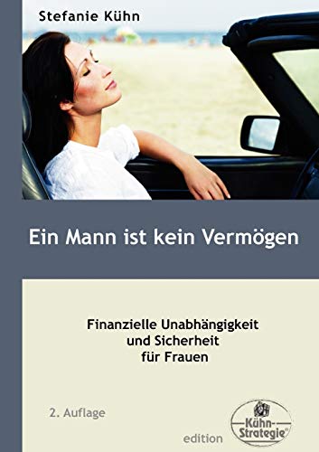 Ein Mann ist kein Vermögen: Finanzielle Unabhängigkeit und Sicherheit für Frauen von Books on Demand GmbH