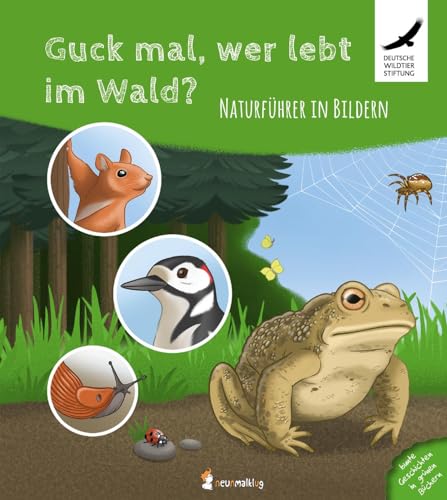 Guck mal, wer lebt im Wald? Naturführer in Bildern: Ein Naturführer für Kinder, der ganz ohne Text auskommt! Kinder können anhand von detailgetreuen ... und deren Lebensraum selbst entdecken. von neunmalklug verlag GbR