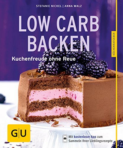 Low-Carb-Backen: Kuchenfreude ohne Reue (GU Küchenratgeber Classics)