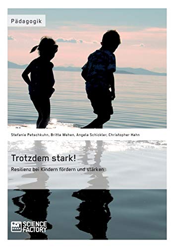 Trotzdem stark! Resilienz bei Kindern fördern und stärken