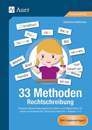 33 Methoden Rechtschreibung: Kreative abwechslungsreiche Ideen + Materialien f ür einen motivierenden Deutschunterricht - Kl. 1-4 (1. bis 4. Klasse): ... (1. bis 4. Klasse) (33 Methoden Grundschule) von Auer Verlag i.d.AAP LW