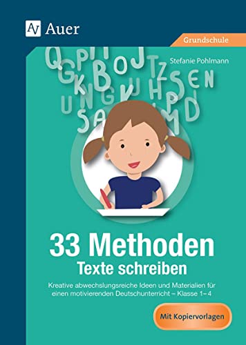 33 Methoden Texte schreiben: Kreative abwechslungsreiche Ideen und Materialien für einen motivierenden Deutschunterricht 1-4 (1. bis 4. Klasse): ... (1. bis 4. Klasse) (33 Methoden Grundschule) von Auer Verlag i.d.AAP LW