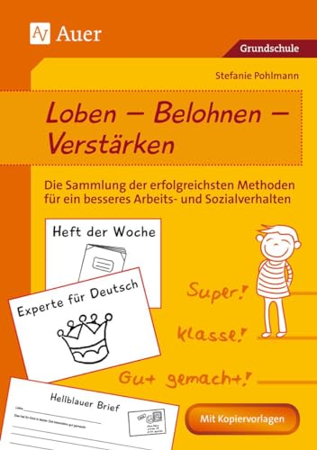 Loben - Belohnen - Verstärken: Die Sammlung der erfolgreichsten Methoden für ein besseres Arbeits- und Sozialverhalten (1. bis 4. Klasse) von Auer Verlag i.d.AAP LW