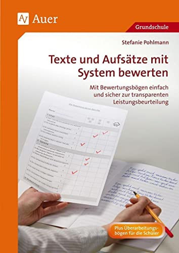 Texte und Aufsätze mit System bewerten: Mit Bewertungsbögen einfach und sicher zur transparenten Leistungsbeurteilung (3. und 4. Klasse)