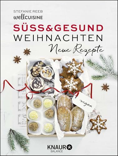 Süß & gesund – Weihnachten - Neue Rezepte