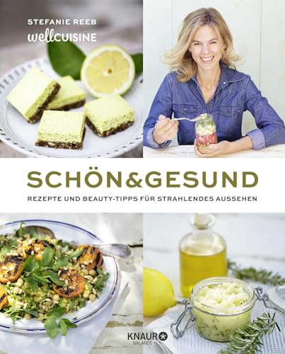 Schön & gesund: Rezepte und Beauty-Tipps für strahlendes Aussehen von Knaur Balance