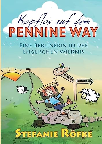 Kopflos auf dem Pennine Way: Eine Berlinerin in der englischen Wildnis